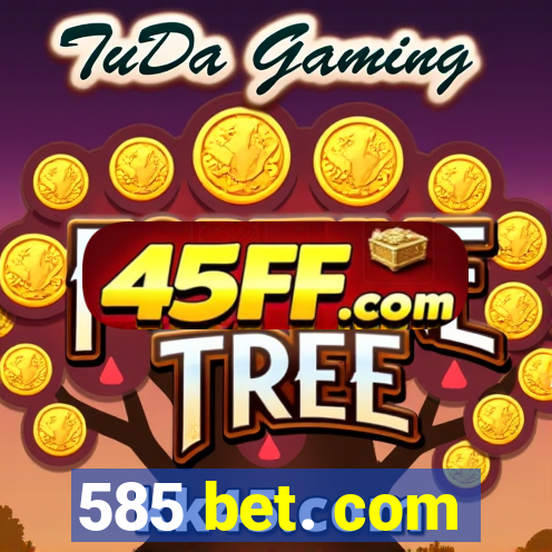 585 bet. com